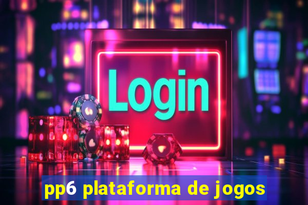 pp6 plataforma de jogos